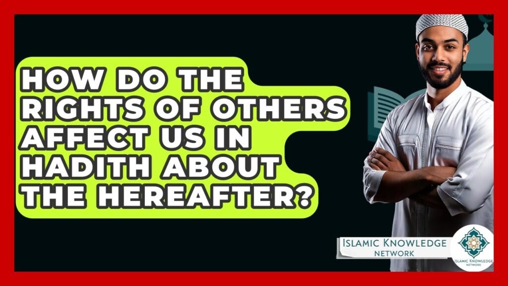 Understanding How Others’ Rights Impact Us: Hadith Insights