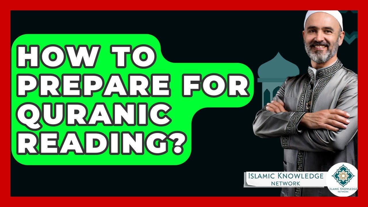 How to Prepare for Quranic Reading: Essential Tips?