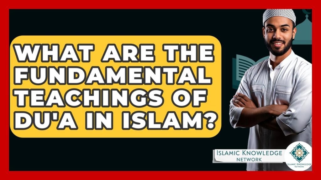 What Are the Key Teachings of Du’a in Islam?