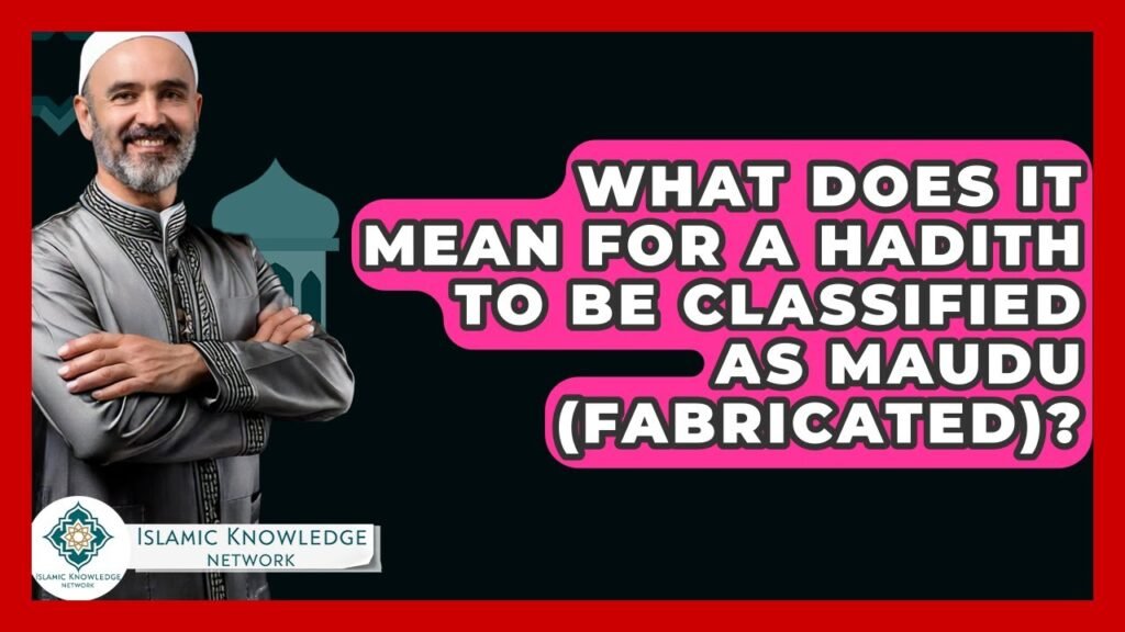 What Does It Mean for a Hadith to Be Classified as Maudu?