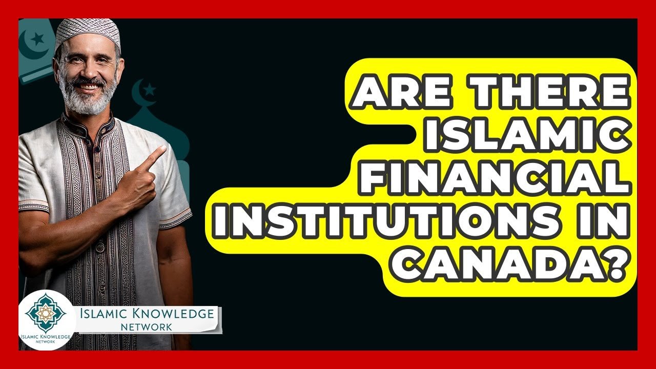 Are There Islamic Financial Institutions in Canada?