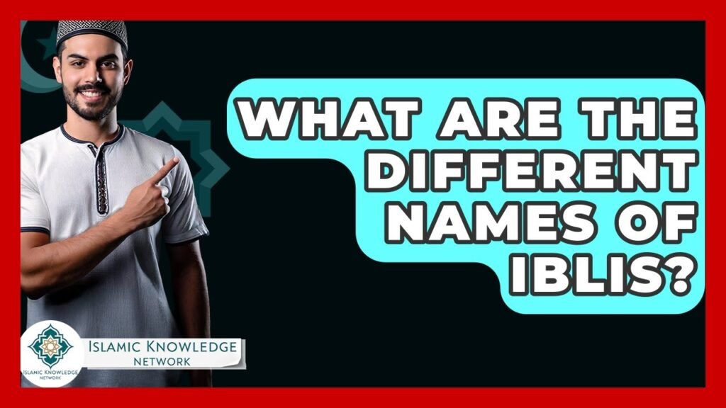 What Are the Different Names of Iblis in Islam?