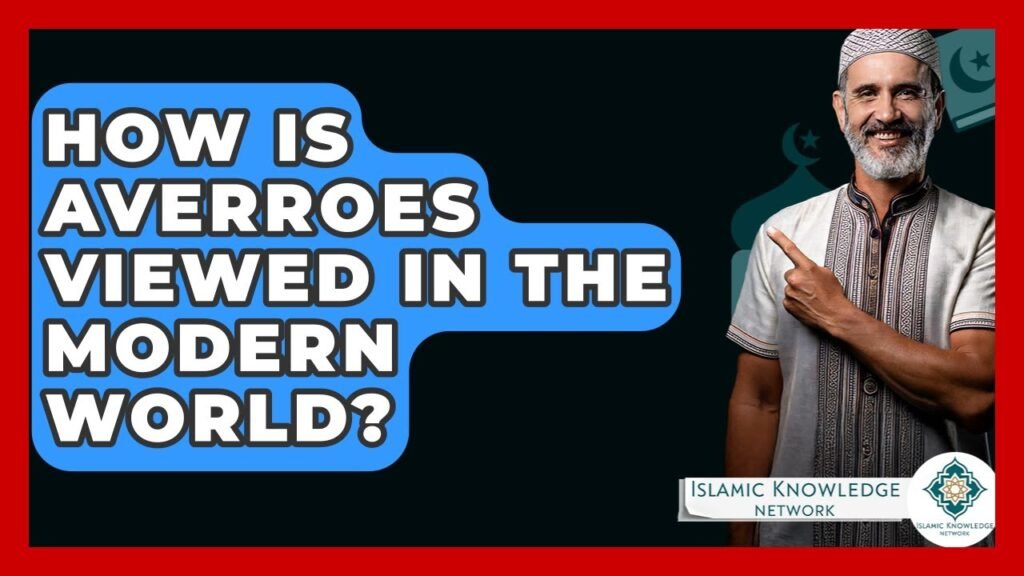 How Is Averroes Perceived Today in the Modern World?