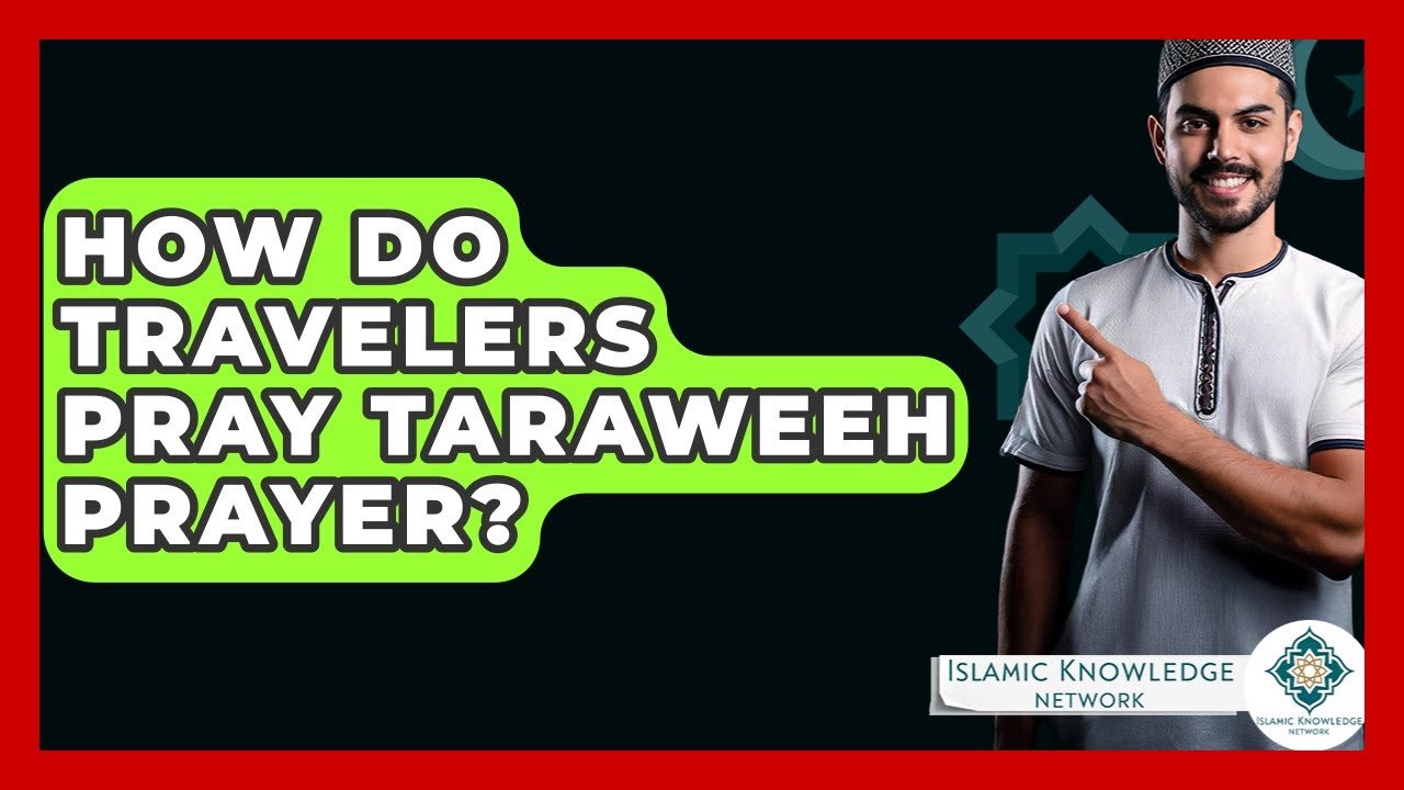 How Do Travelers Perform Taraweeh Prayer? A Guide