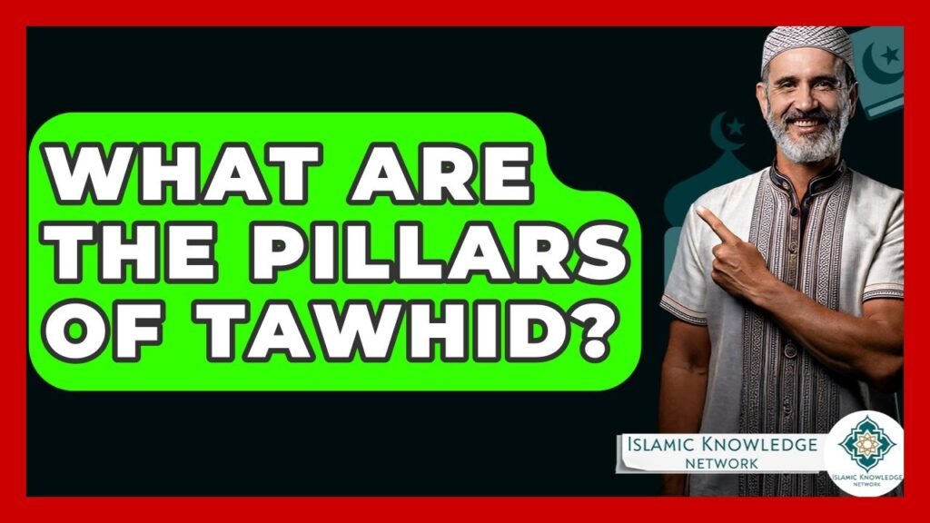 What Are the Key Pillars of Tawhid in Islam?
