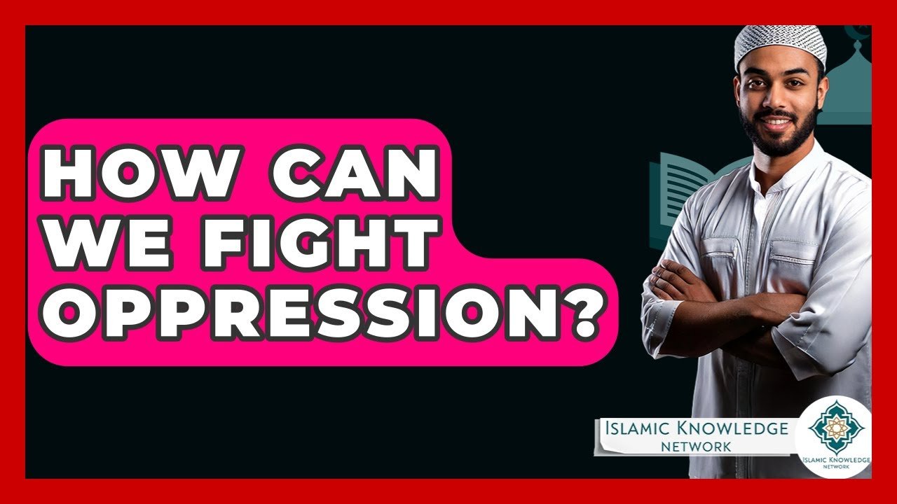 How Can We Effectively Combat Oppression? Insights & Strategies