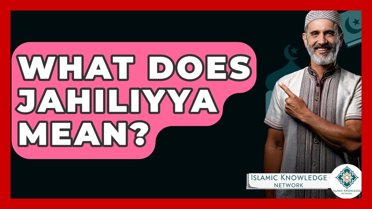 What Does Jahiliyya Mean in Islam? Understanding Its Significance.