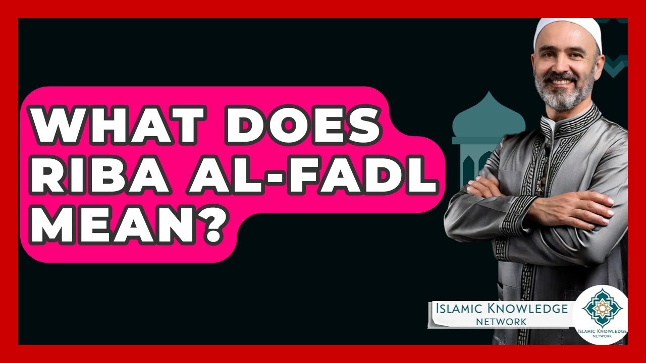 What Does Riba Al-Fadl Mean in Islamic Finance?
