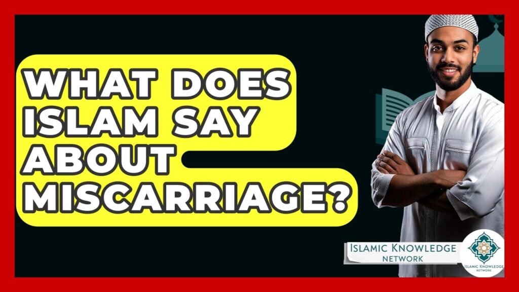 What Does Islam Say About Miscarriage and Its Impact?