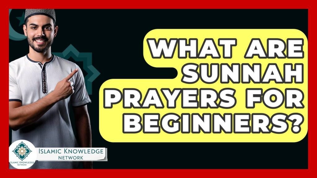 What Are Sunnah Prayers and Why Should Beginners Learn Them?