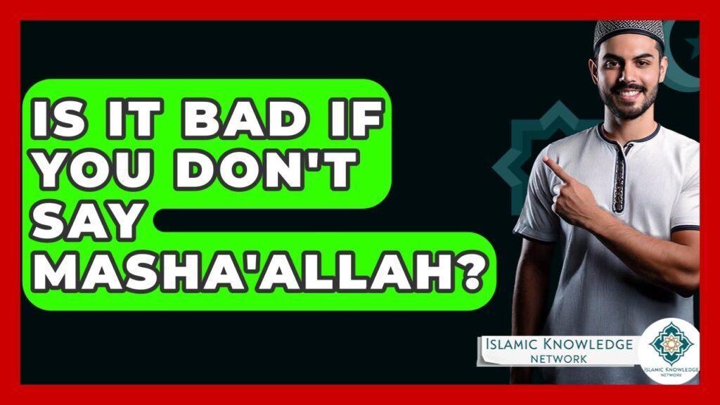 Is It Bad Not to Say Masha’Allah? Understand the Significance