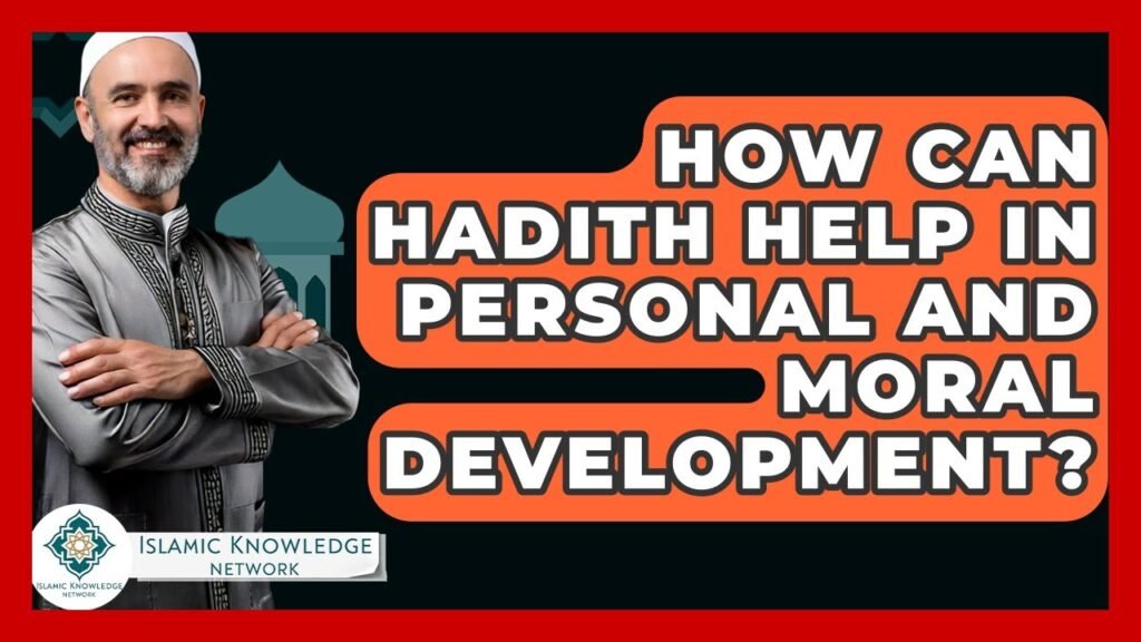 How Can Hadith Enhance Your Personal and Moral Growth?