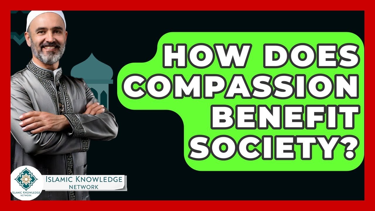 How Does Compassion Enhance Society’s Well-Being?