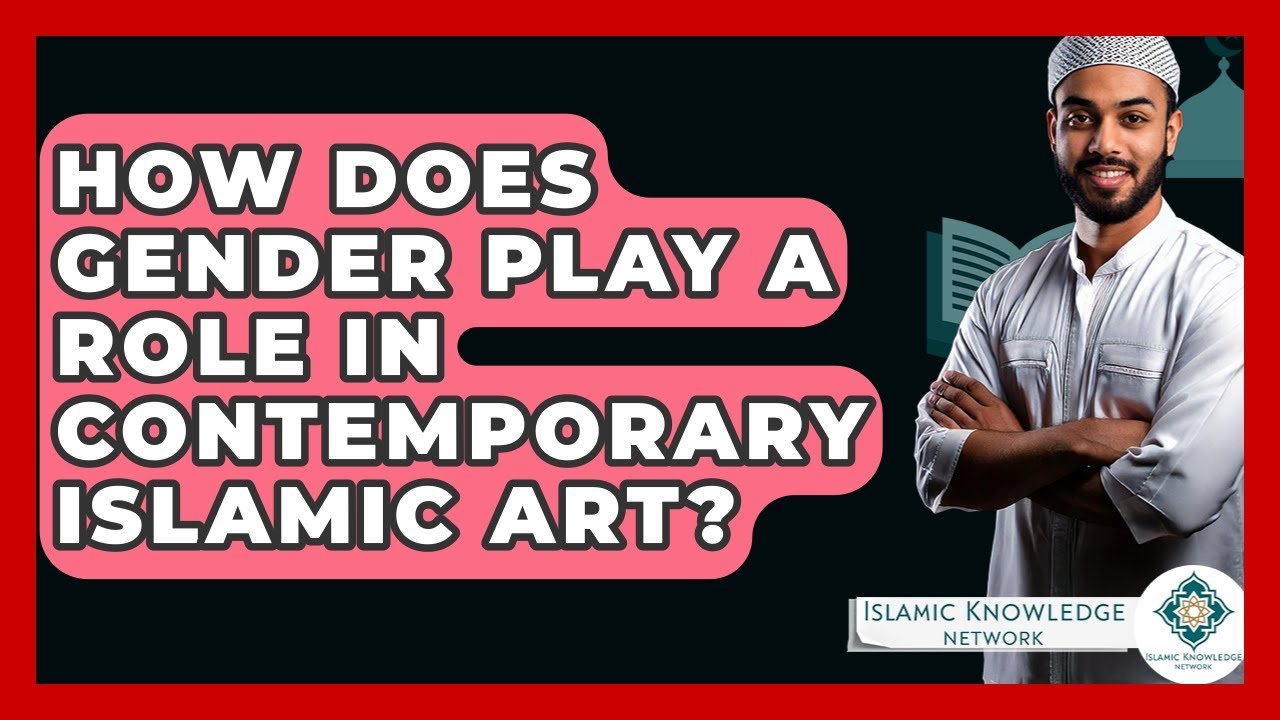How Does Gender Influence Contemporary Islamic Art Today?