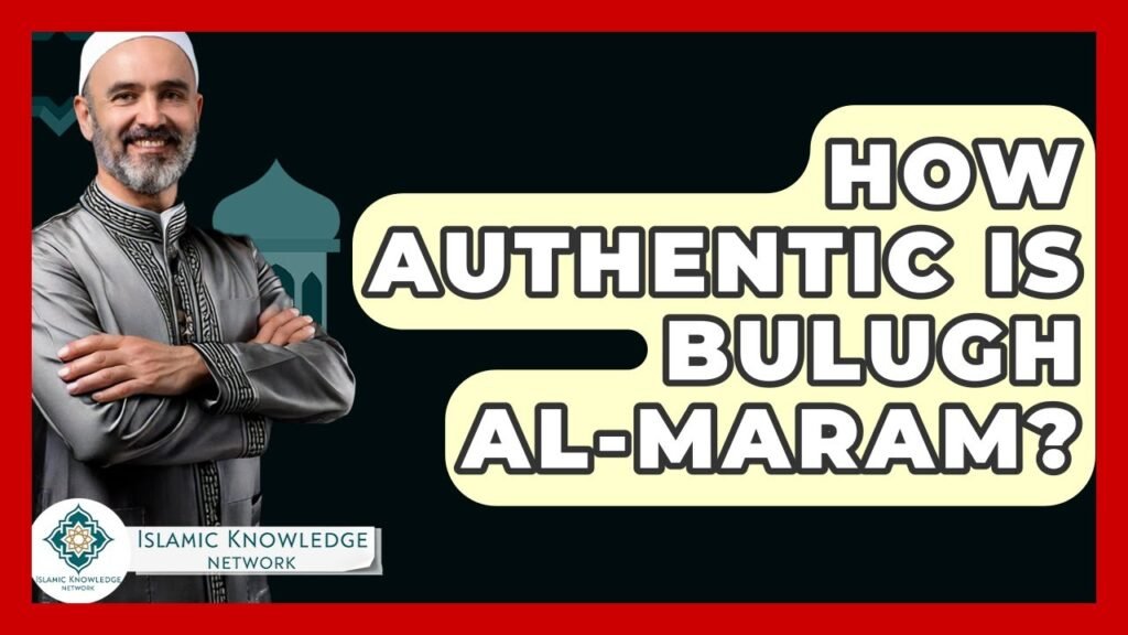 How Authentic is Bulugh Al-Maram? Uncover the Truth!