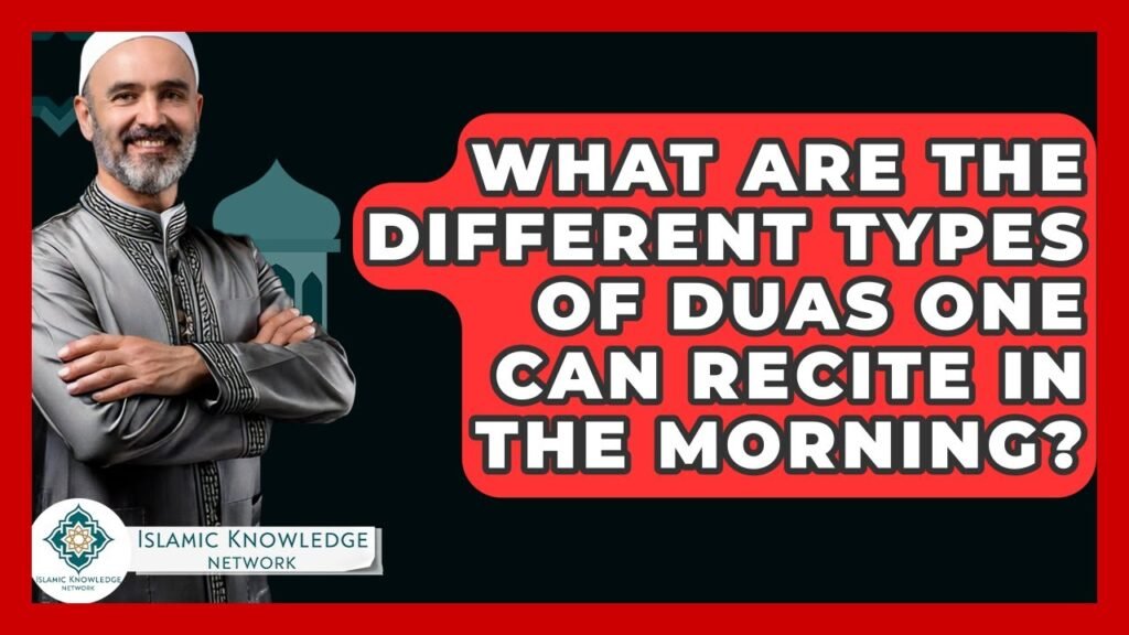 What Types of Duas Can You Recite in the Morning?