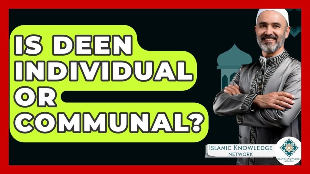 Is Deen Individual or Communal? Explore the Concept Here!