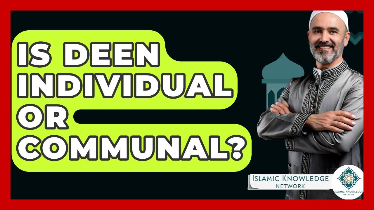 Is Deen Individual or Communal? Explore the Concept Here!