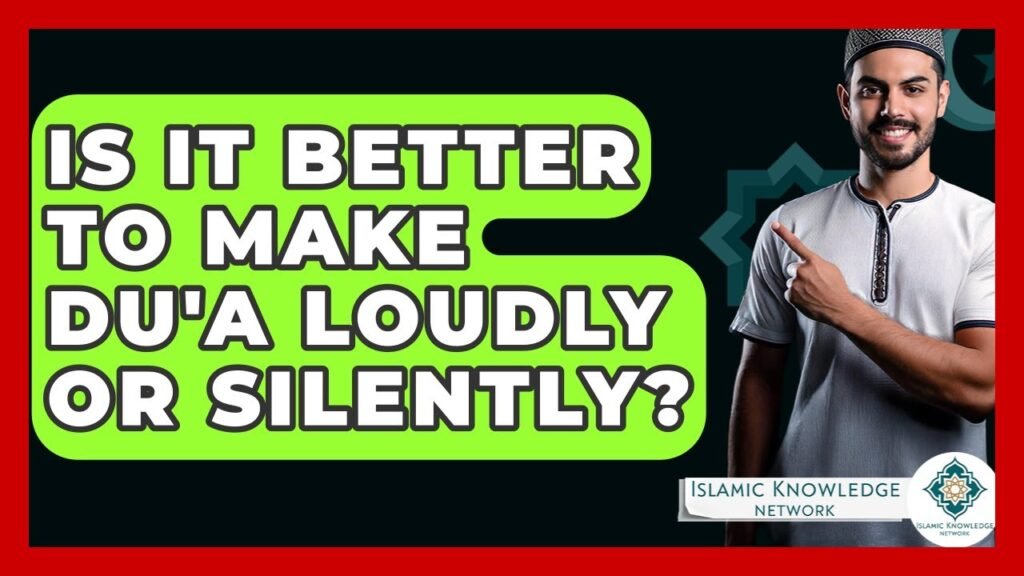 Is It Better to Make Du’a Loudly or Silently?