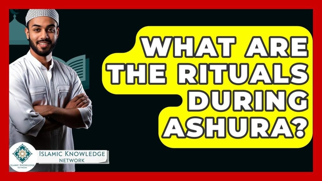 What Are the Ashura Rituals in Islam? Discover Key Practices!