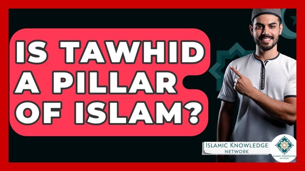 Is Tawhid a Pillar of Islam? Uncover the Truth Here!