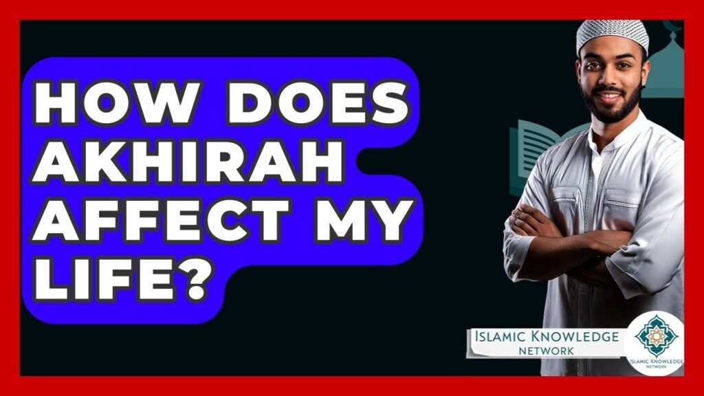 How Does Akhirah Impact Your Life? Explore Islamic Insights.