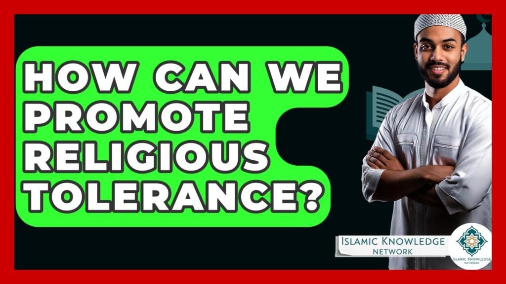 How Can We Promote Religious Tolerance Effectively?
