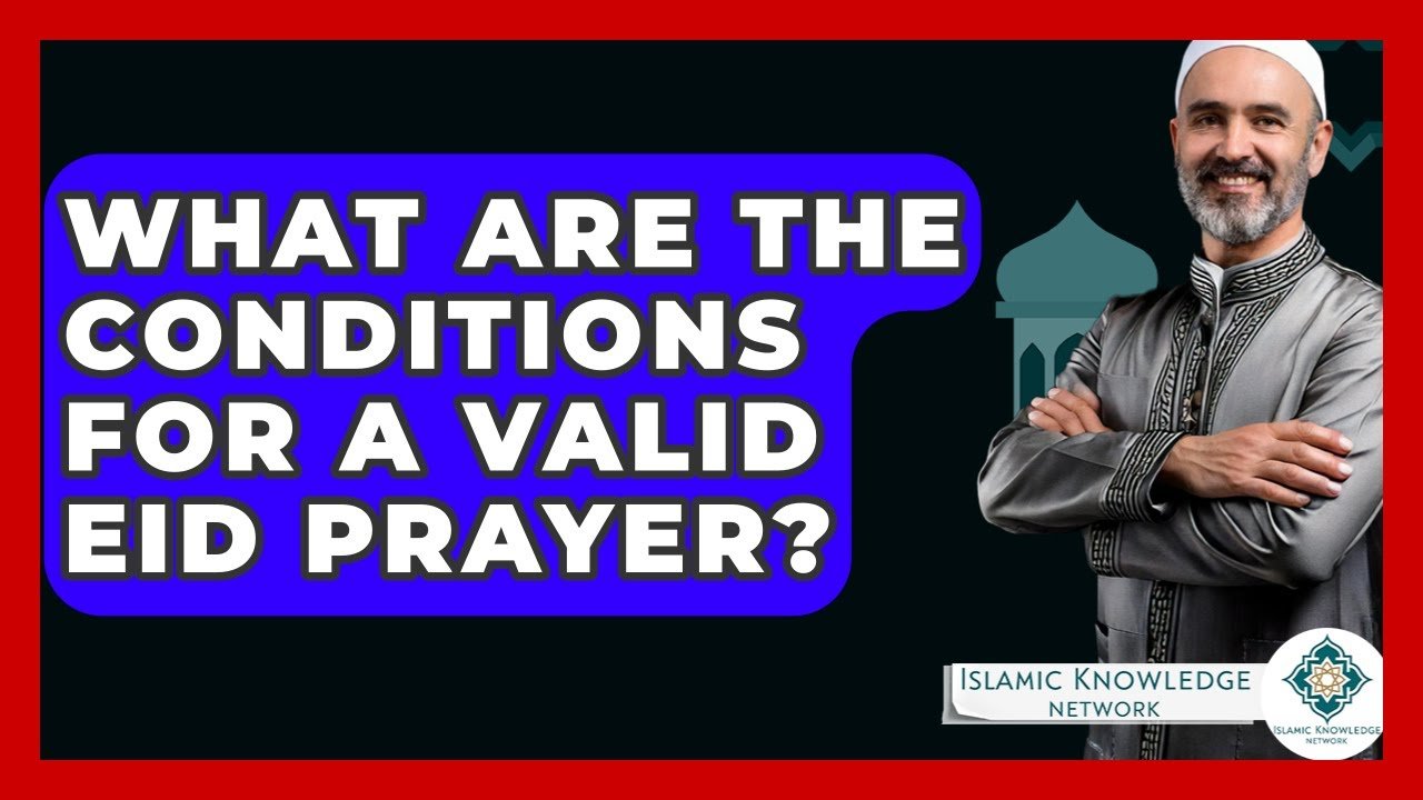 What Are the Conditions for a Valid Eid Prayer?