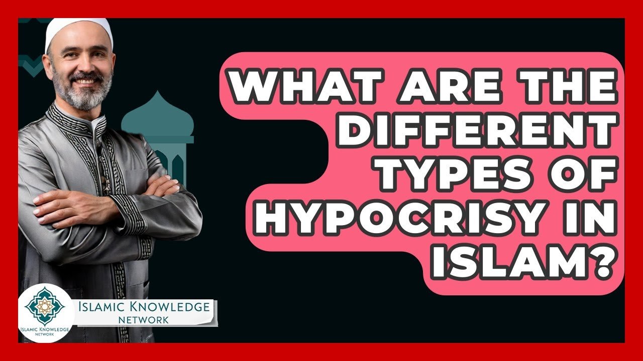 What Are the Types of Hypocrisy in Islam? Discover Now!