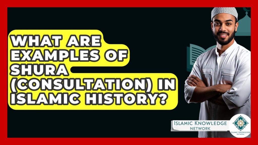 What Are Key Examples of Shura in Islamic History?