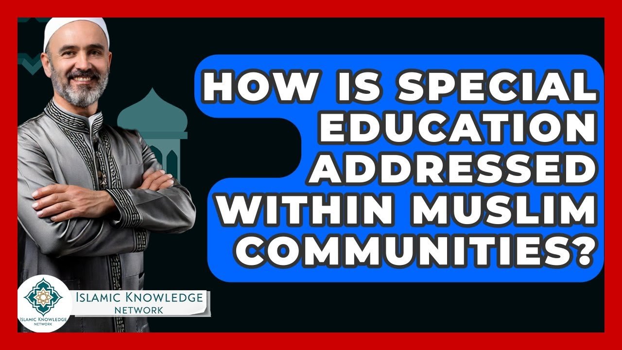 How Is Special Education Addressed in Muslim Communities?