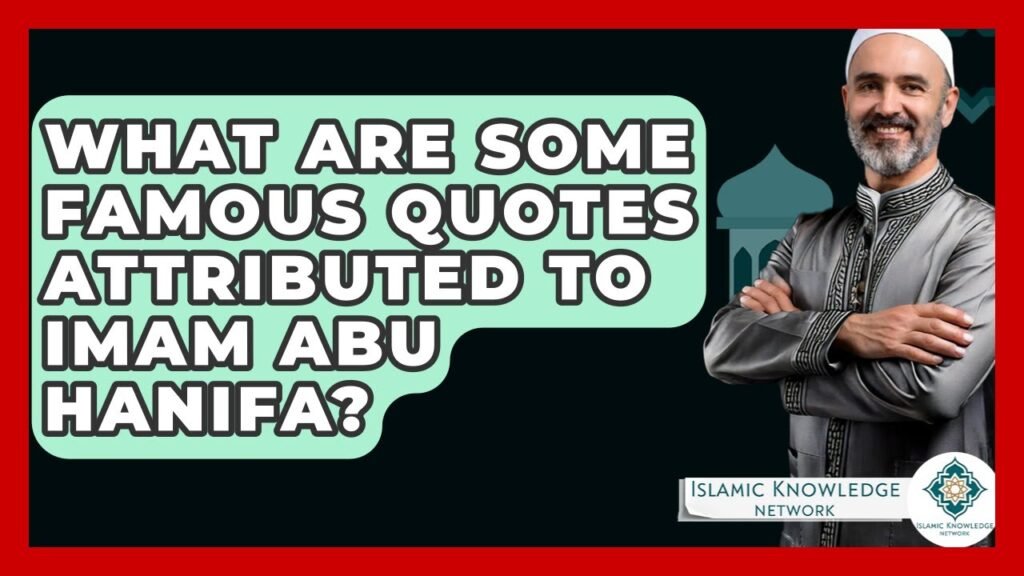 What Are Famous Quotes by Imam Abu Hanifa? Discover Here!