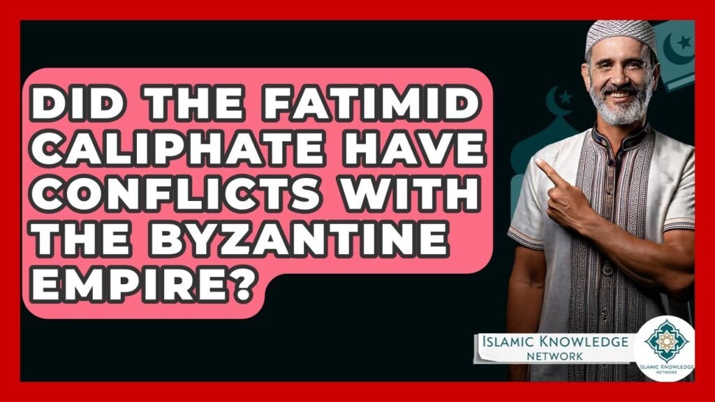 Did the Fatimid Caliphate Conflict with the Byzantine Empire?