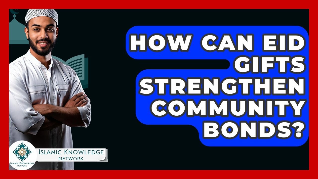 How Do Eid Gifts Strengthen Community Bonds?
