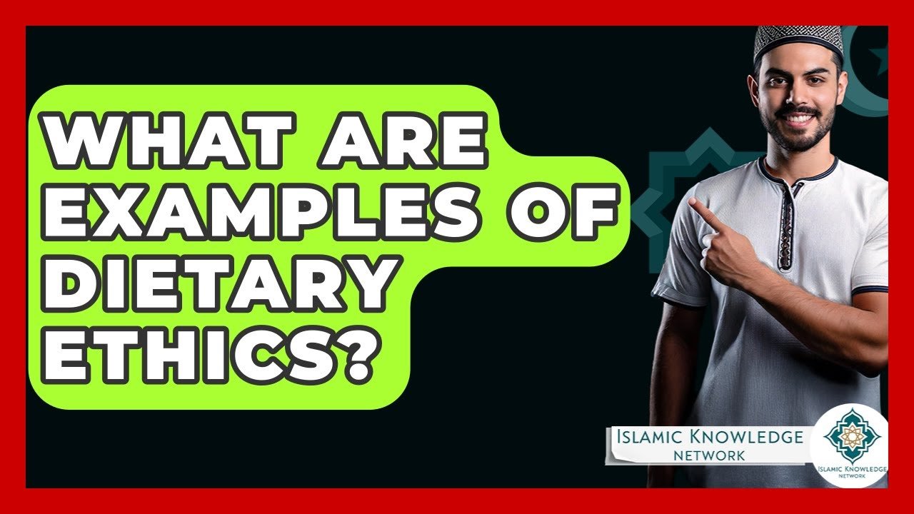 What Are Dietary Ethics? Examples to Consider for Guidance