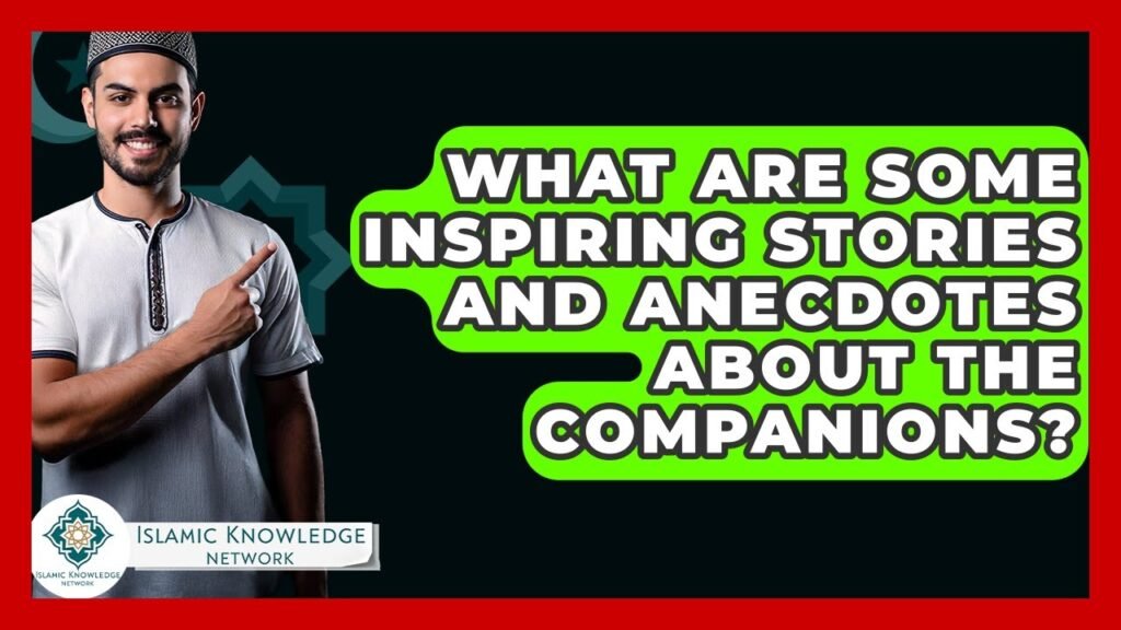 What Inspiring Stories About the Companions Can Inspire You?