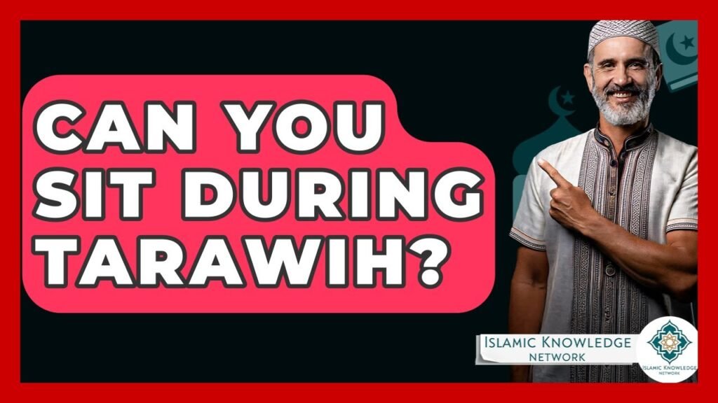 Can You Sit During Tarawih? Explore This Common Question!