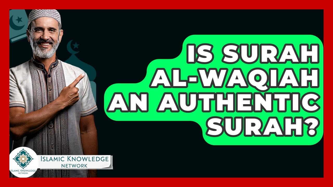 Is Surah Al-Waqiah Truly Authentic? Uncover the Truth!