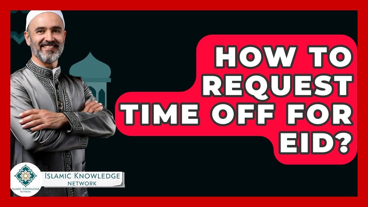 How to Request Time Off for Eid: Your Guide!
