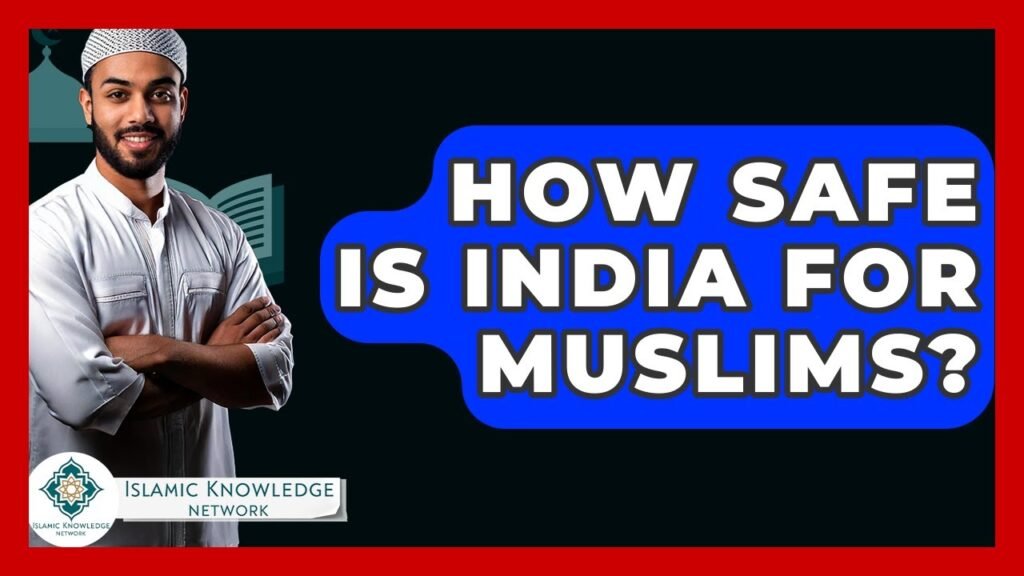 Is India Safe for Muslims? Insights from Islamic Knowledge Network
