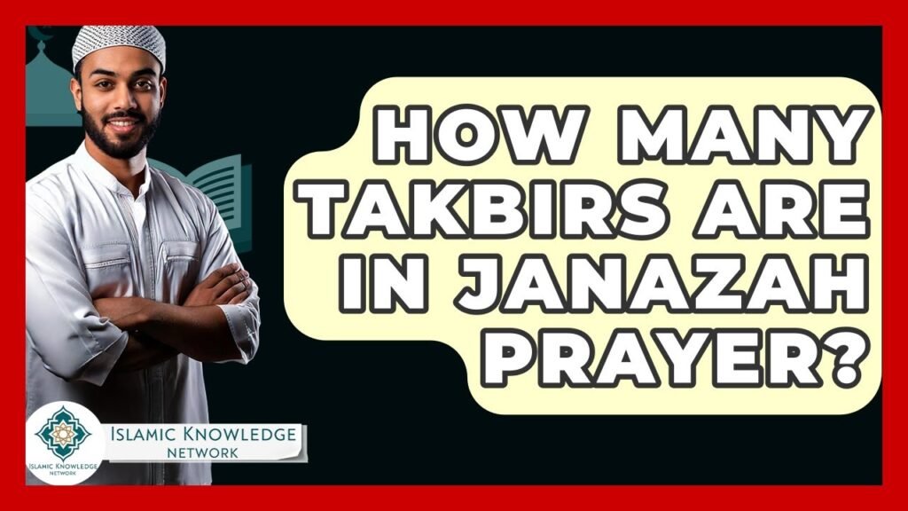 How Many Takbirs Are There in Janazah Prayer? How Many Takbirs Are There in Janazah Prayer?