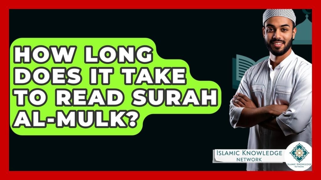 How Long to Read Surah Al-Mulk? Find Out Here!