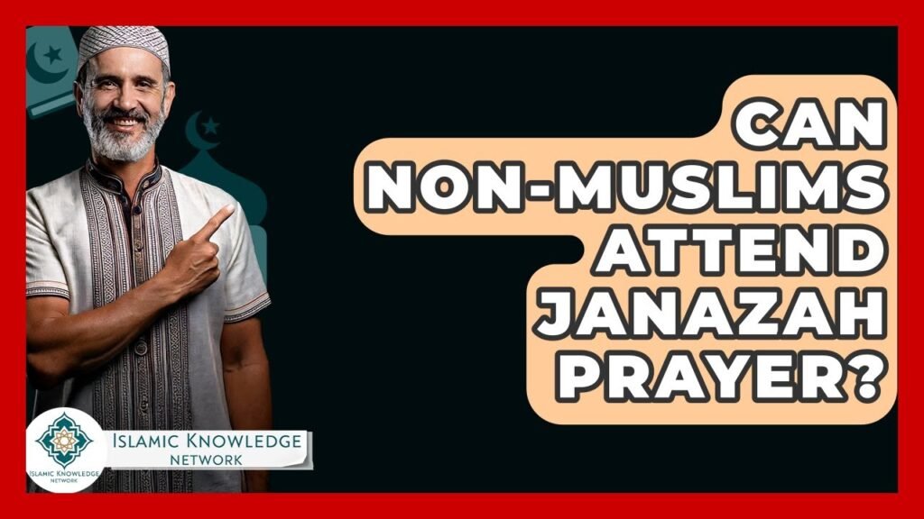 Can Non-Muslims Attend Janazah Prayer? Your Questions Answered!