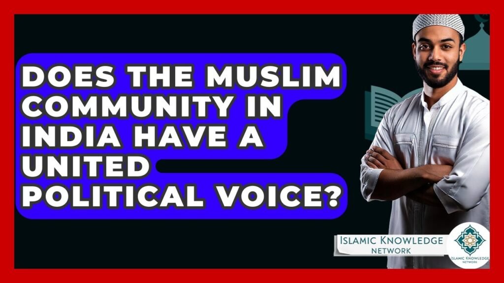 Does the Muslim Community in India Have a Unified Political Voice?