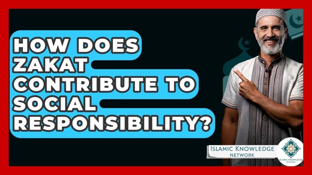 How Does Zakat Enhance Social Responsibility in Communities?