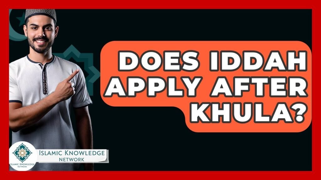 Does Iddah Apply After Khula? Find Out Here!