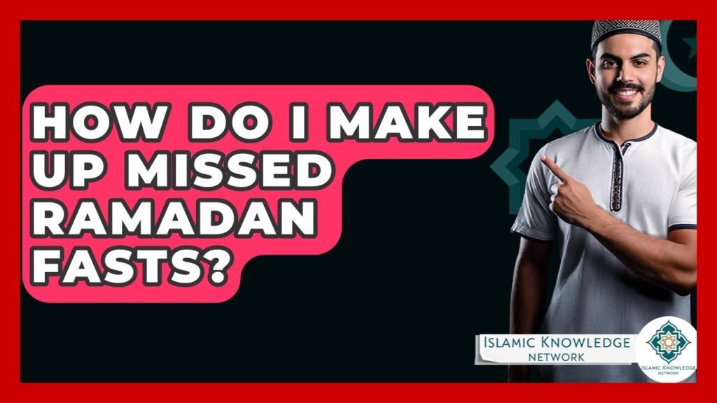 How Can I Make Up Missed Ramadan Fasts Effectively? How Can I Make Up Missed Ramadan Fasts Effectively?