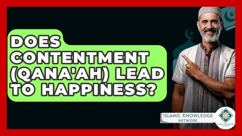 Does Contentment (Qana’ah) Bring True Happiness? Explore Here!