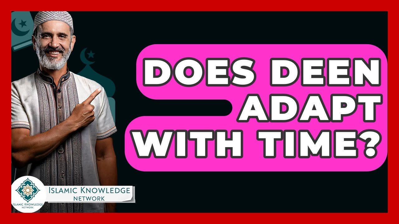 Does Deen Adapt Over Time? Insights from Islamic Knowledge