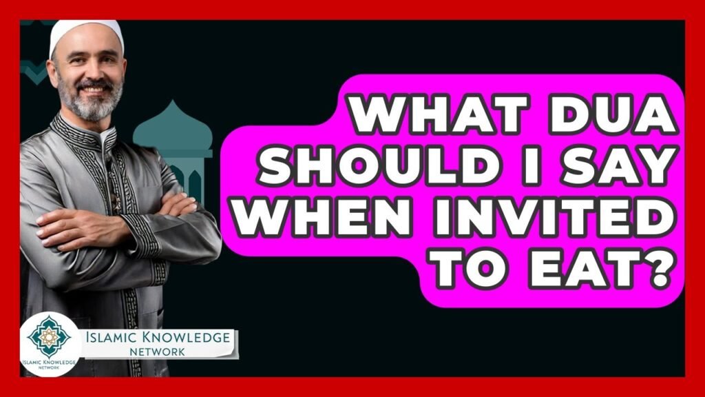 What Dua Should I Say When Invited to Eat? Find Out Here!